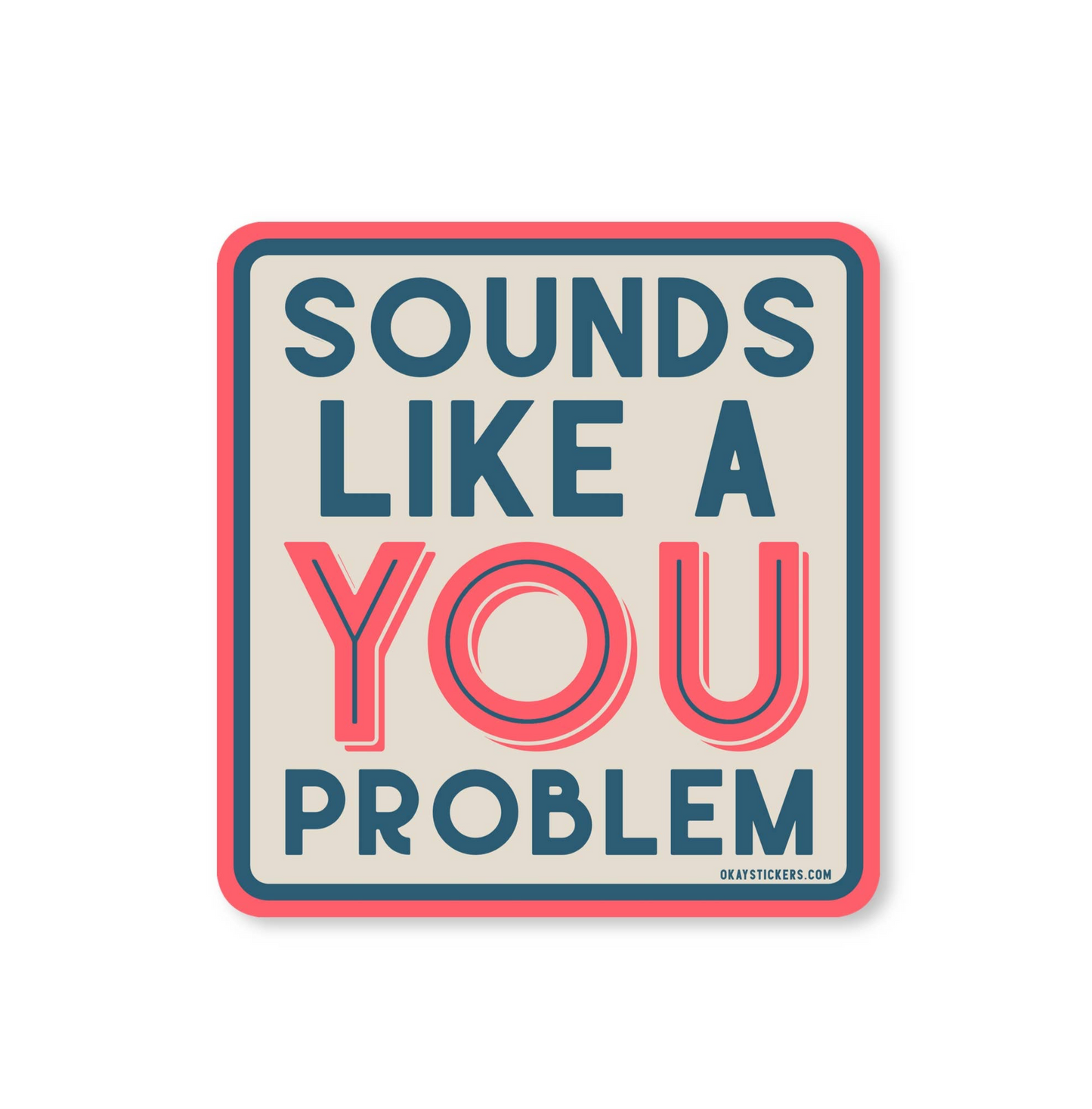 Sounds Like A You Problem Sticker