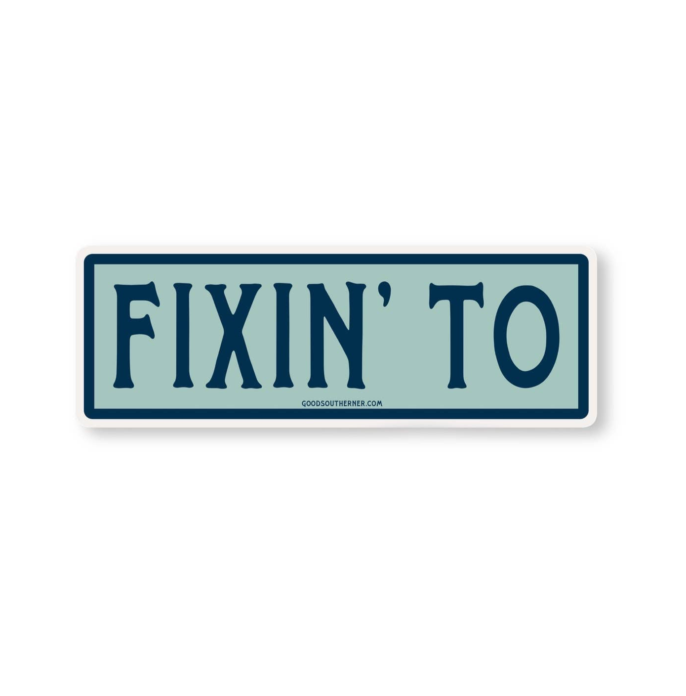 Fixin' To Sticker
