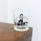 Drinking Glass [The Hell I Won't]