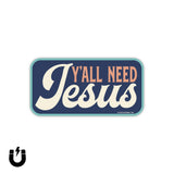 Y'all Need Jesus Magnet