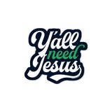 Y'all Need Jesus Sticker – 615 Collection