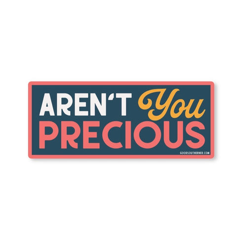 Aren't You Precious Sticker