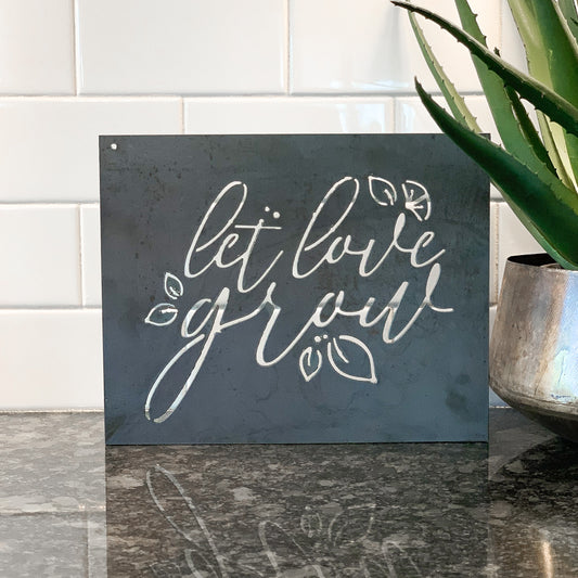 Let Love Grow Raw Metal Sign