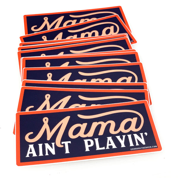 Mama Ain’t Playin’ Sticker